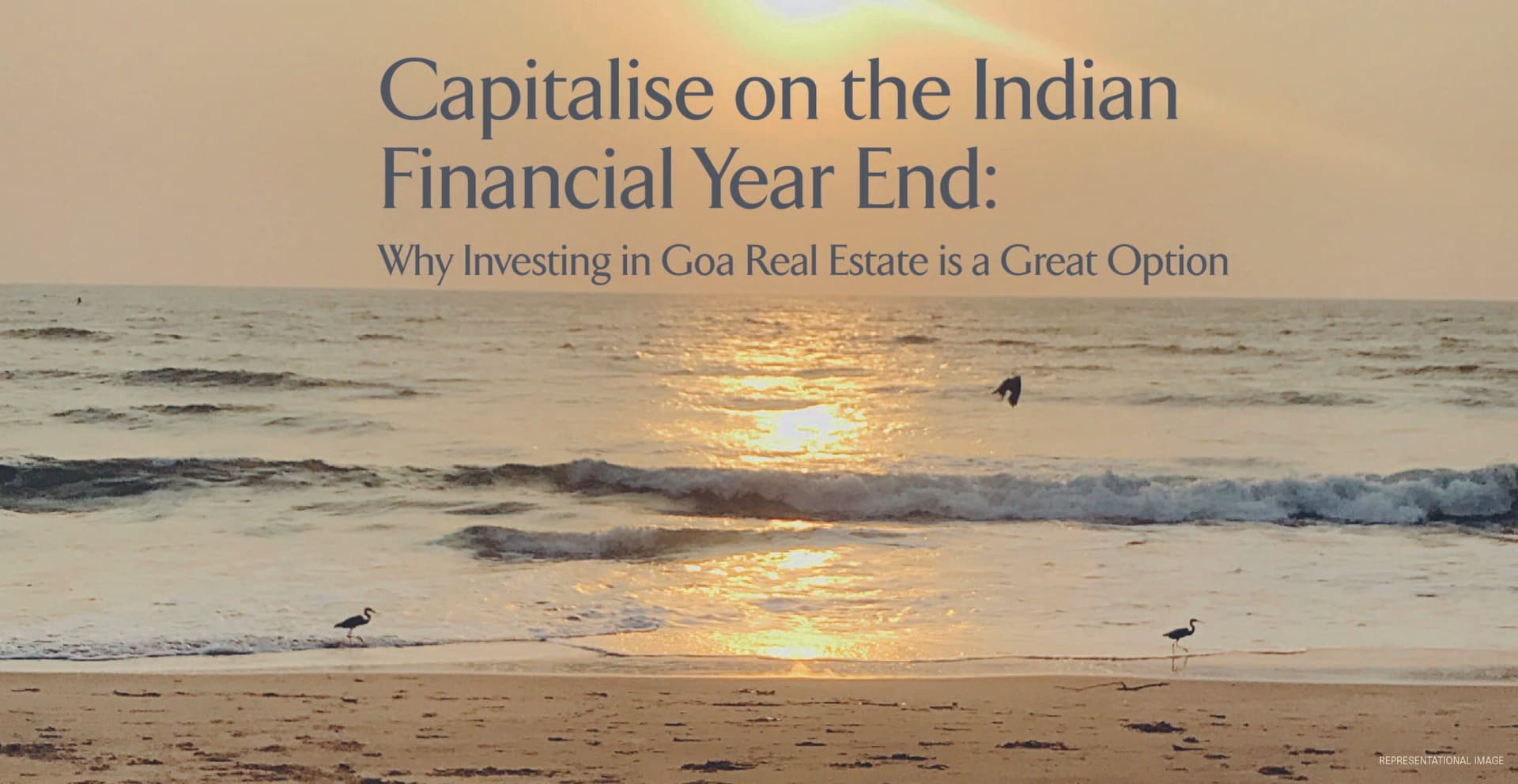 Capitalise  on the Indian Financial Year End: Why Investing in Goa Real Estate is a Great Option